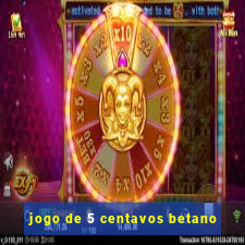 jogo de 5 centavos betano